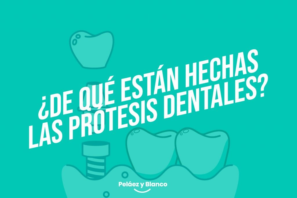 ¿De qué están hechas las prótesis dentales?